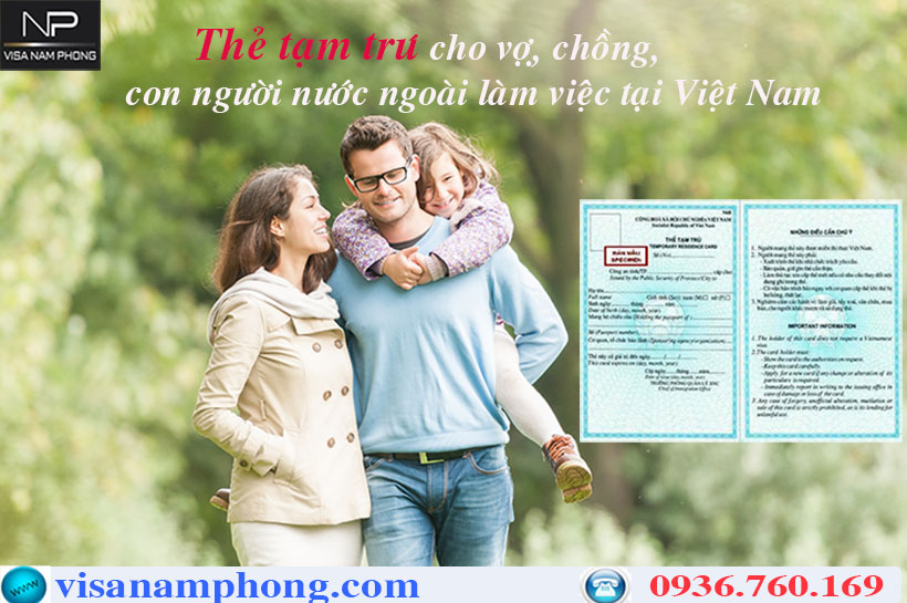 Thủ tục xin thẻ tạm trú cho vợ, chồng, con người nước ngoài làm việc tại Việt Nam.