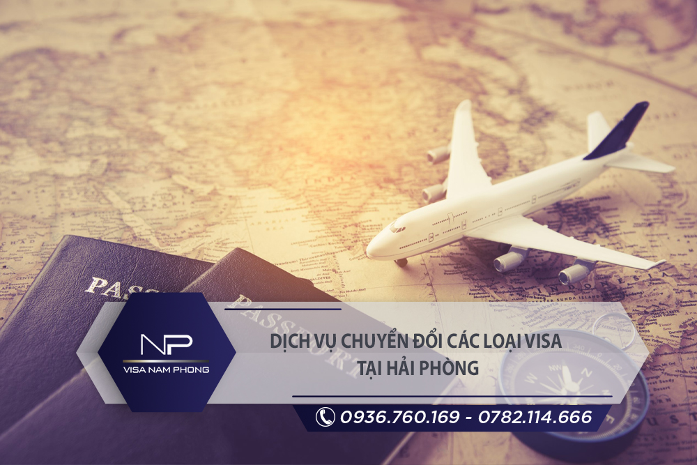 Dịch vụ chuyển đổi các loại visa tại Lê Chân Hải Phòng