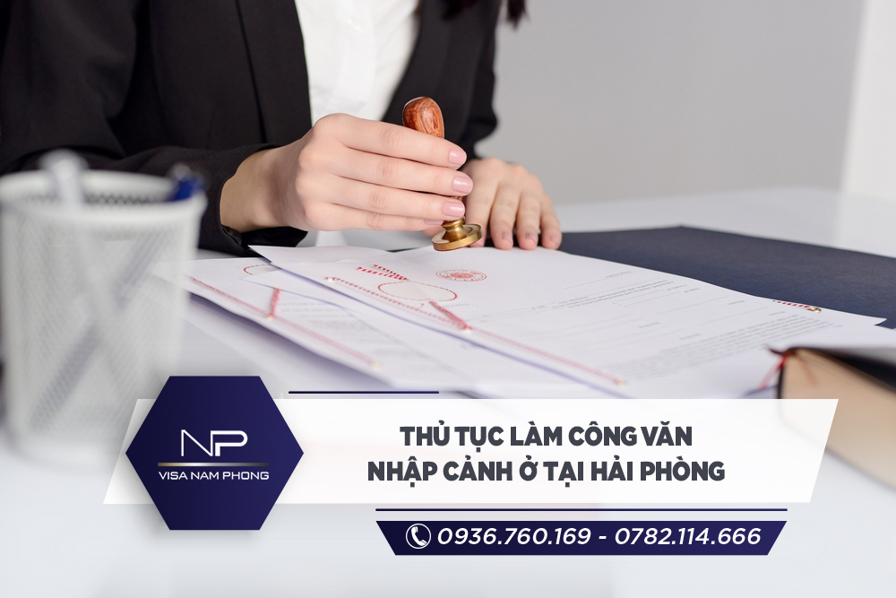 Thủ tục làm công văn nhập cảnh ở tại Hải Phòng